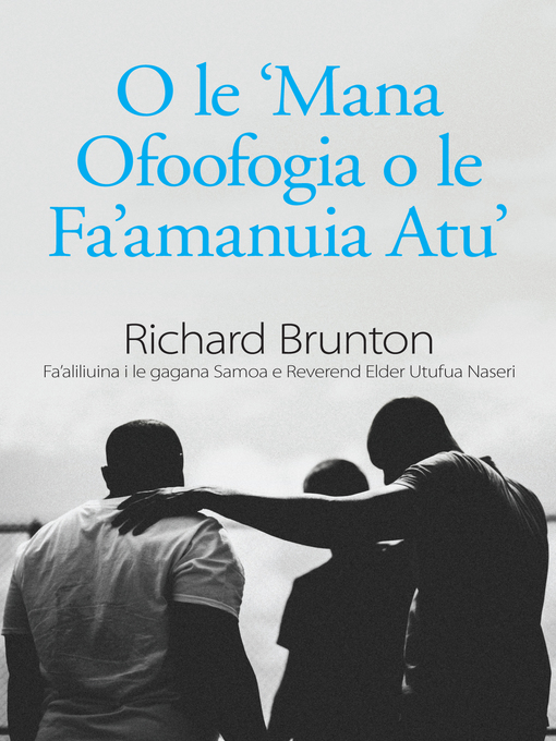 Title details for O le 'Mana Ofoofogia o le Fa'amanuia Atu' by Richard Brunton - Available